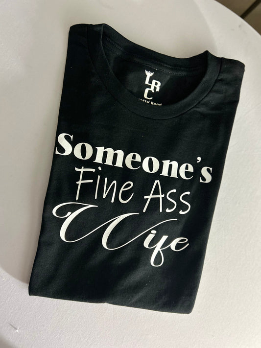 Someone's Fine Ass Wife ( T-shirt)