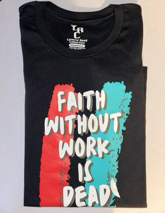 Faith Without Work Is Dead (T-shirt)